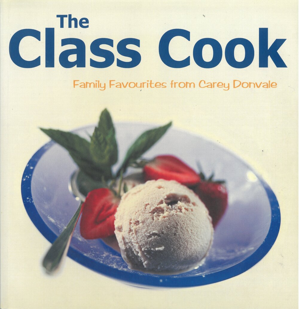 The Class Cook : family favourites from Carey Donvale, 2006